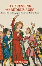 Contesting the Middle Ages: Debates that are Changing our Narrative of Medieval History