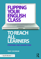 Flipping Your English Class to Reach All Learners: Strategies and Lesson Plans