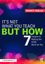 It's Not What You Teach But How: 7 Insights to Making the CCSS Work for You