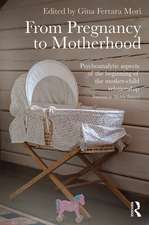 From Pregnancy to Motherhood: Psychoanalytic aspects of the beginning of the mother-child relationship