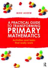 A Practical Guide to Transforming Primary Mathematics: Activities and tasks that really work