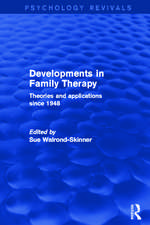 Developments in Family Therapy (Psychology Revivals): Theories and Applications Since 1948