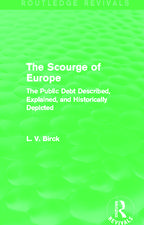 The Scourge of Europe (Routledge Revivals): The Public Debt Described, Explained, and Historically Depicted