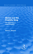 Rome and the Friendly King (Routledge Revivals): The Character of Client Kingship