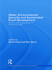 Water, Environmental Security and Sustainable Rural Development: Conflict and cooperation in Central Eurasia