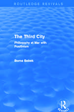 The Third City (Routledge Revivals): Philosophy at War with Positivism