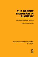 The Secret Tradition in Alchemy: Its Development and Records