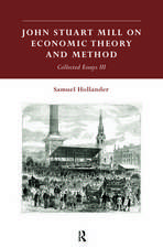 John Stuart Mill on Economic Theory and Method: Collected Essays III