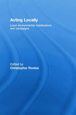 Acting Locally: Local Environmental Mobilizations and Campaigns