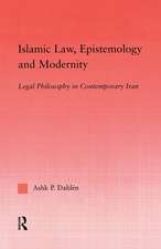 Islamic Law, Epistemology and Modernity: Legal Philosophy in Contemporary Iran