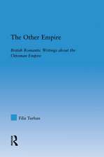 The Other Empire: British Romantic Writings about the Ottoman Empire