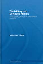 The Military and Domestic Politics: A Concordance Theory of Civil-Military Relations