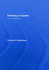 Thinking on Screen: Film as Philosophy