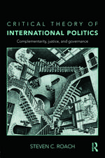 Critical Theory of International Politics: Complementarity, Justice, and Governance