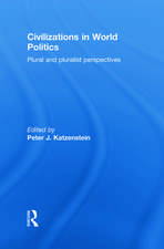 Civilizations in World Politics: Plural and Pluralist Perspectives