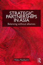 Strategic Partnerships in Asia: Balancing without alliances