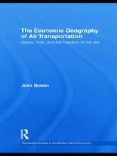 The Economic Geography of Air Transportation: Space, Time, and the Freedom of the Sky