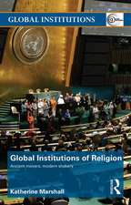 Global Institutions of Religion: Ancient Movers, Modern Shakers