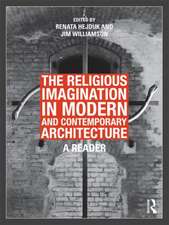 The Religious Imagination in Modern and Contemporary Architecture: A Reader