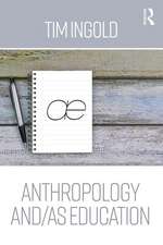 Anthropology and/as Education