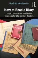 How to Read a Diary: Critical Contexts and Interpretive Strategies for 21st-Century Readers