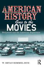 American History Goes to the Movies: Hollywood and the American Experience