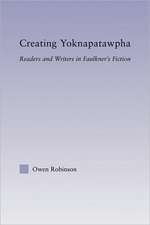 Creating Yoknapatawpha: Readers and Writers in Faulkner's Fiction