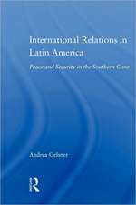 International Relations in Latin America: Peace and Security in the Southern Cone