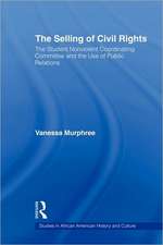 The Selling of Civil Rights: The Student Nonviolent Coordinating Committee and the Use of Public Relations