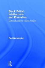 Black British Intellectuals and Education: Multiculturalism’s hidden history