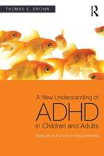 A New Understanding of ADHD in Children and Adults: Executive Function Impairments