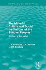 The Material Culture and Social Institutions of the Simpler Peoples (Routledge Revivals): An Essay in Correlation