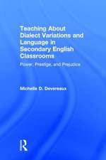Teaching About Dialect Variations and Language in Secondary English Classrooms: Power, Prestige, and Prejudice