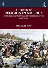 A History of Religion in America: From the First Settlements through the Civil War