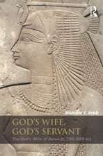 God's Wife, God's Servant: The God's Wife of Amun (ca.740–525 BC)