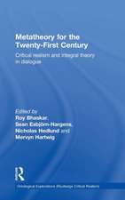 Metatheory for the Twenty-First Century: Critical Realism and Integral Theory in Dialogue