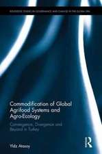 Commodification of Global Agrifood Systems and Agro-Ecology: Convergence, Divergence and Beyond in Turkey