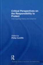 Critical Perspectives on the Responsibility to Protect: Interrogating Theory and Practice