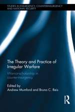 The Theory and Practice of Irregular Warfare: Warrior-scholarship in counter-insurgency