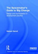 The Spacemaker's Guide to Big Change: Design and Improvisation in Development Practice