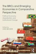 The BRICs and Emerging Economies in Comparative Perspective: Political Economy, Liberalisation and Institutional Change