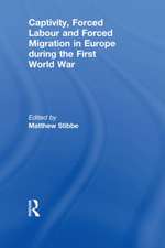 Captivity, Forced Labour and Forced Migration in Europe during the First World War