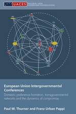 European Union Intergovernmental Conferences: Domestic preference formation, transgovernmental networks and the dynamics of compromise