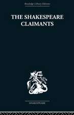 The Shakespeare Claimants: A Critical Survey of the Four Principal Theories concerning the Authorship of the Shakespearean Plays