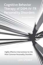 Cognitive Behavior Therapy of DSM-IV-TR Personality Disorders: Highly Effective Interventions for the Most Common Personality Disorders, Second Edition