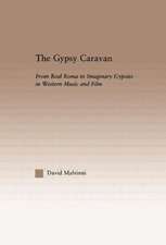 The Gypsy Caravan: From Real Roma to Imaginary Gypsies in Western Music