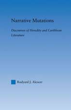 Narrative Mutations: Discourses of Heredity and Caribbean Literature