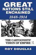 Great Nations Still Enchained: The Cartoonists' Vision of Empire 1848-1914