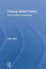 Postwar British Politics: From Conflict to Consensus