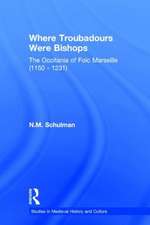 Where Troubadours were Bishops: The Occitania of Folc of Marseille (1150-1231)